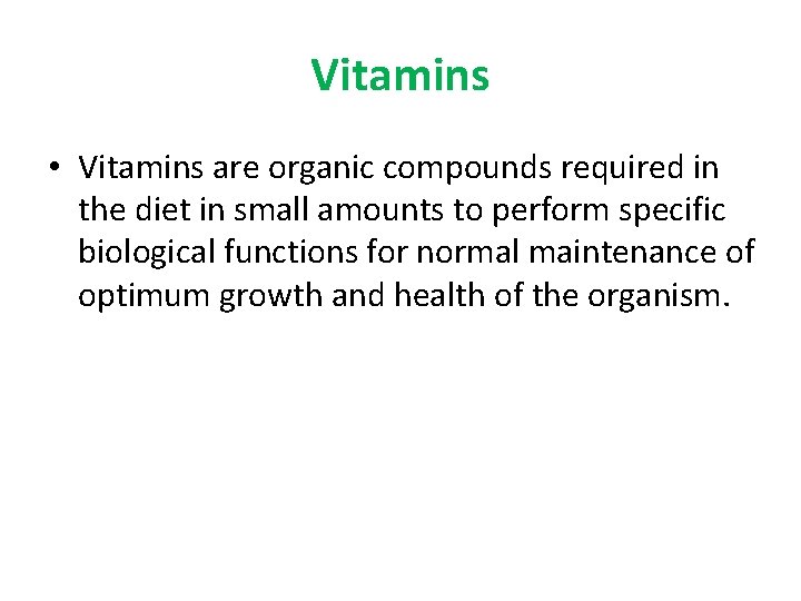 Vitamins • Vitamins are organic compounds required in the diet in small amounts to