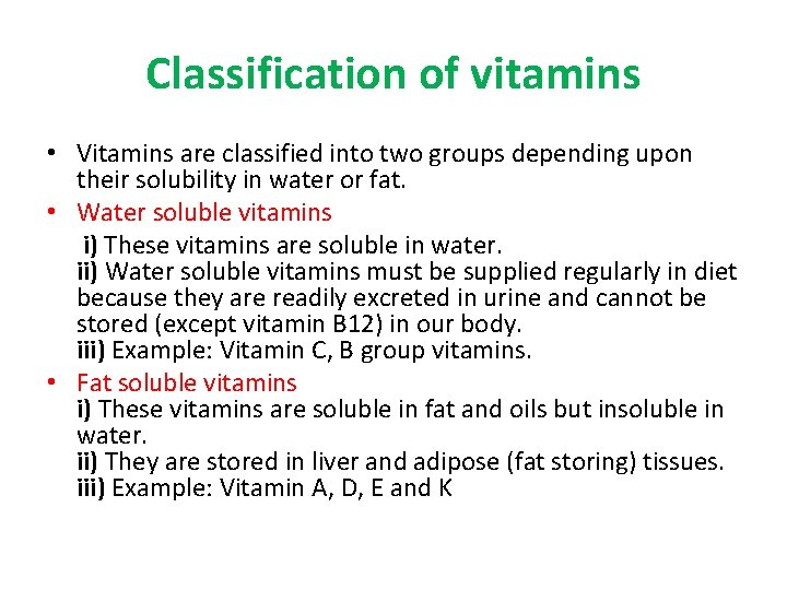 Classification of vitamins • Vitamins are classified into two groups depending upon their solubility