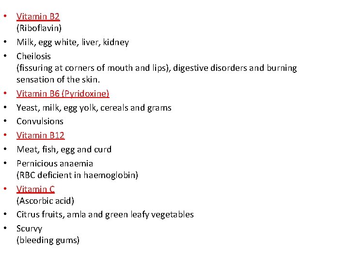  • Vitamin B 2 (Riboflavin) • Milk, egg white, liver, kidney • Cheilosis