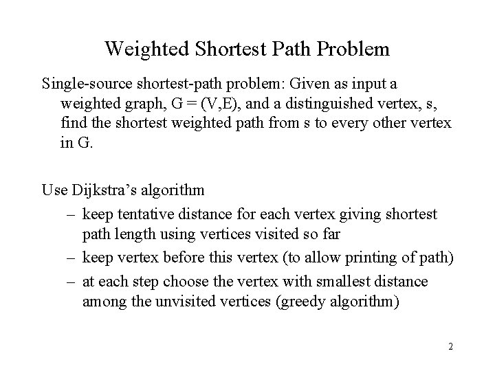 Weighted Shortest Path Problem Single-source shortest-path problem: Given as input a weighted graph, G