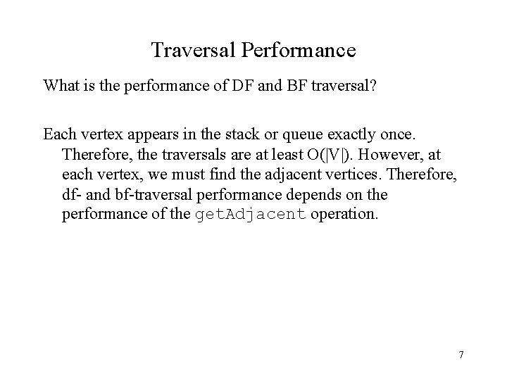 Traversal Performance What is the performance of DF and BF traversal? Each vertex appears