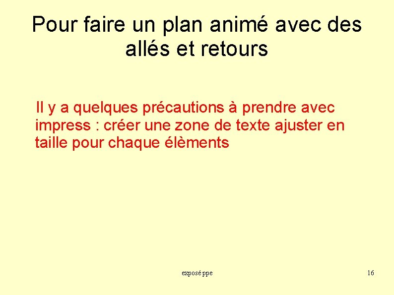 Pour faire un plan animé avec des allés et retours Il y a quelques