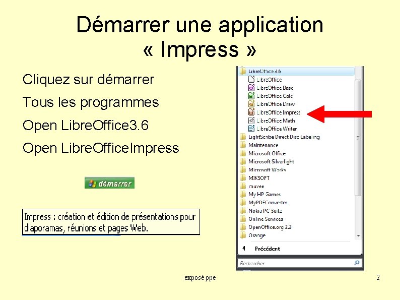 Démarrer une application « Impress » Cliquez sur démarrer Tous les programmes Open Libre.