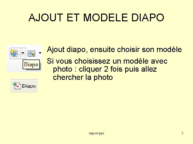 AJOUT ET MODELE DIAPO Ajout diapo, ensuite choisir son modèle Si vous choisissez un