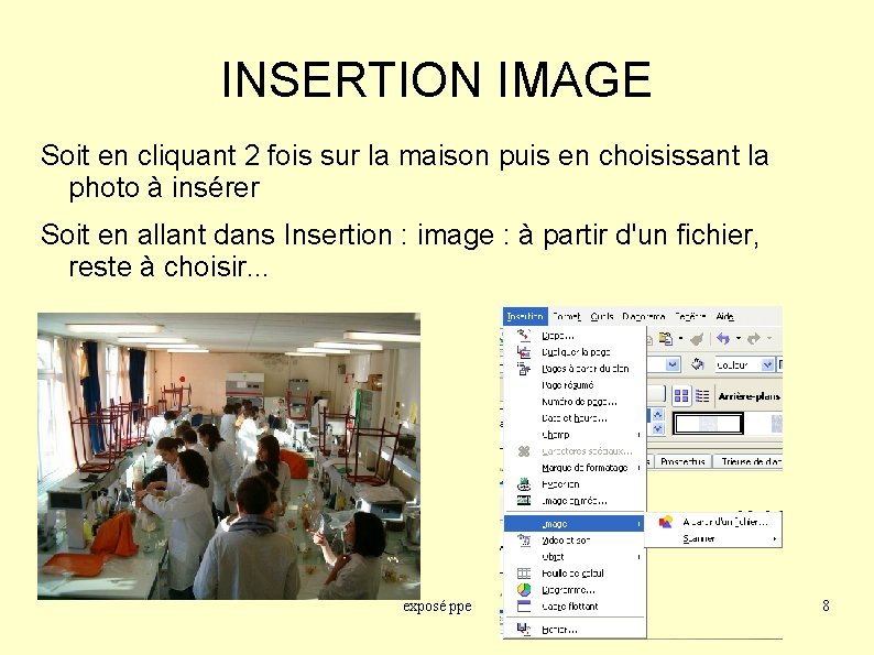 INSERTION IMAGE Soit en cliquant 2 fois sur la maison puis en choisissant la