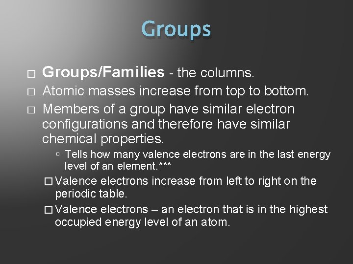 Groups � � � Groups/Families - the columns. Atomic masses increase from top to