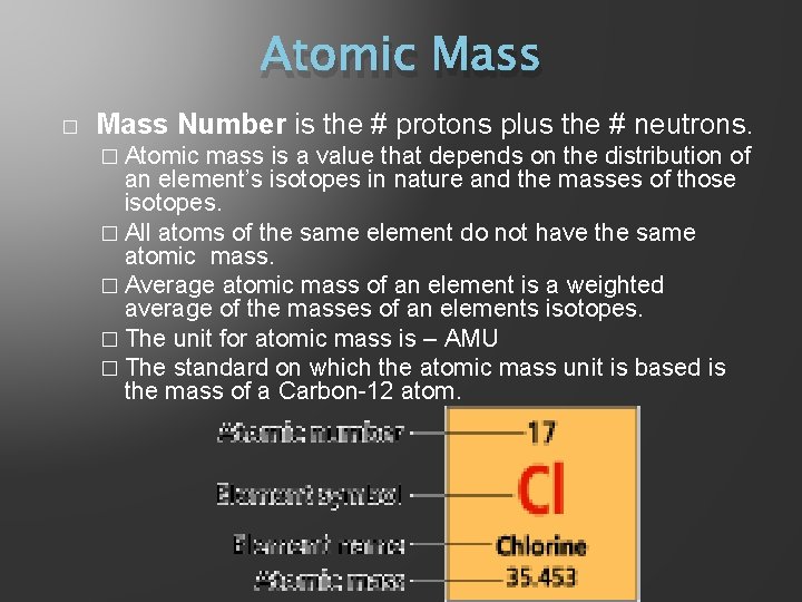 Atomic Mass � Mass Number is the # protons plus the # neutrons. �