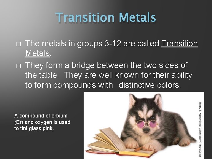 Transition Metals � � The metals in groups 3 -12 are called Transition Metals.