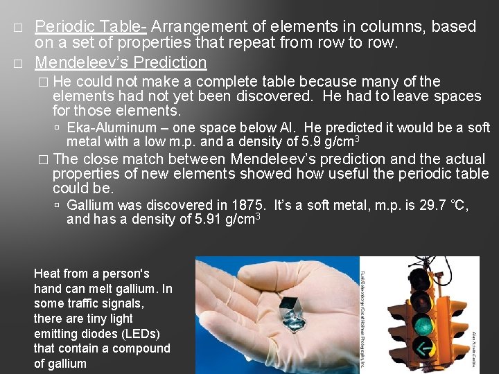 � � Periodic Table- Arrangement of elements in columns, based on a set of