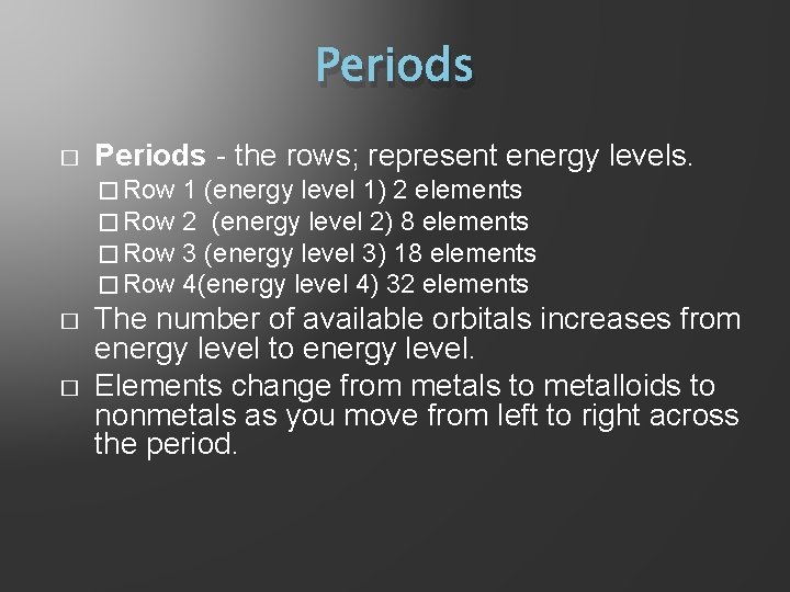 Periods � Periods - the rows; represent energy levels. � Row � � 1