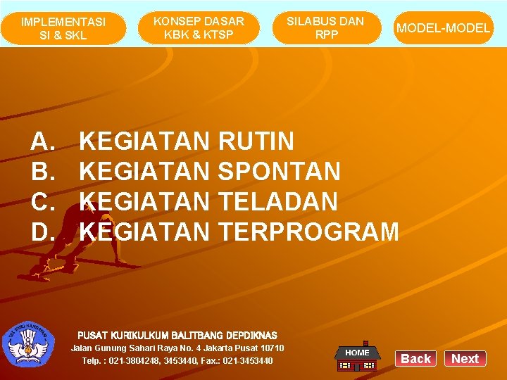 IMPLEMENTASI SI & SKL A. B. C. D. KONSEP DASAR KBK & KTSP SILABUS