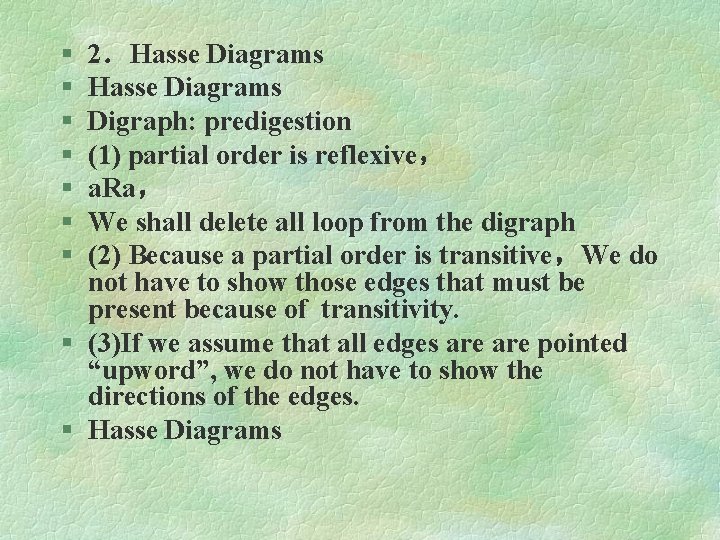 § § § § 2．Hasse Diagrams Digraph: predigestion (1) partial order is reflexive， a.