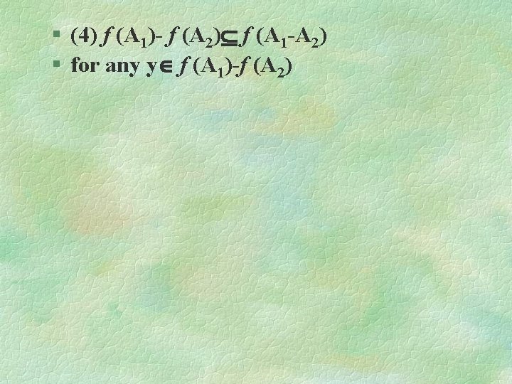 § (4) f (A 1)- f (A 2) f (A 1 -A 2) §