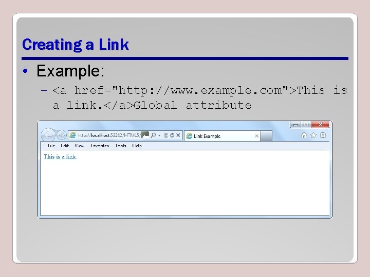 Creating a Link • Example: – <a href="http: //www. example. com">This is a link. Creating a Link • Example: – <a href="http: //www. example. com">This is a link.