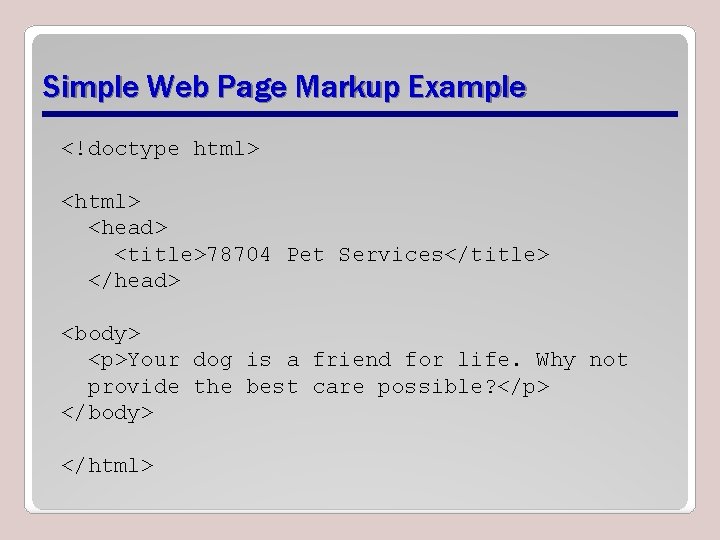 Simple Web Page Markup Example <!doctype html> <head> <title>78704 Pet Services</title> </head> <body> <p>Your Simple Web Page Markup Example <!doctype html> <head> <title>78704 Pet Services</title> </head> <body> <p>Your