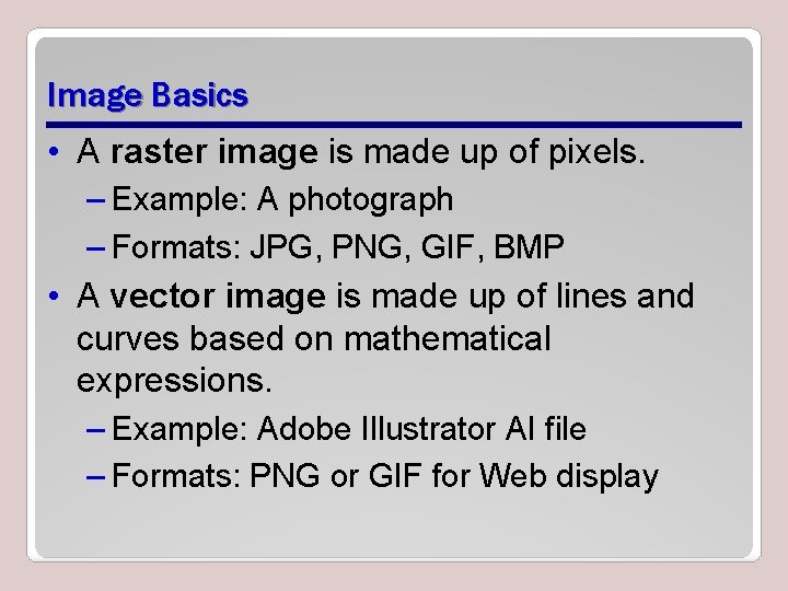 Image Basics • A raster image is made up of pixels. – Example: A Image Basics • A raster image is made up of pixels. – Example: A