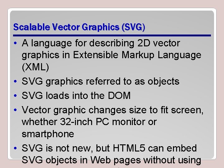 Scalable Vector Graphics (SVG) • A language for describing 2 D vector graphics in Scalable Vector Graphics (SVG) • A language for describing 2 D vector graphics in