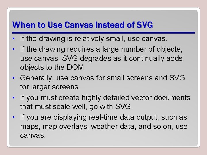 When to Use Canvas Instead of SVG • If the drawing is relatively small, When to Use Canvas Instead of SVG • If the drawing is relatively small,