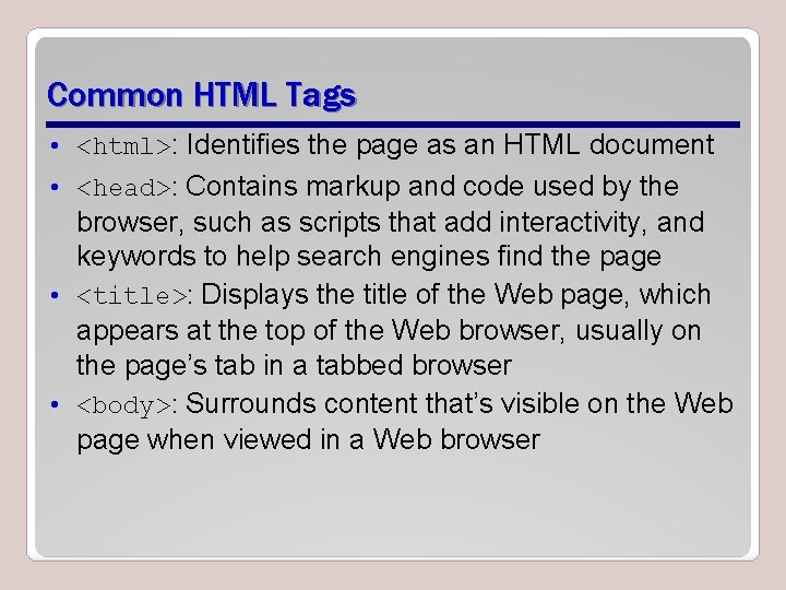Common HTML Tags • <html>: Identifies the page as an HTML document • <head>: Common HTML Tags • <html>: Identifies the page as an HTML document • <head>: