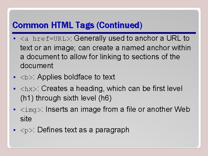 Common HTML Tags (Continued) • <a href=URL>: Generally used to anchor a URL to Common HTML Tags (Continued) • <a href=URL>: Generally used to anchor a URL to