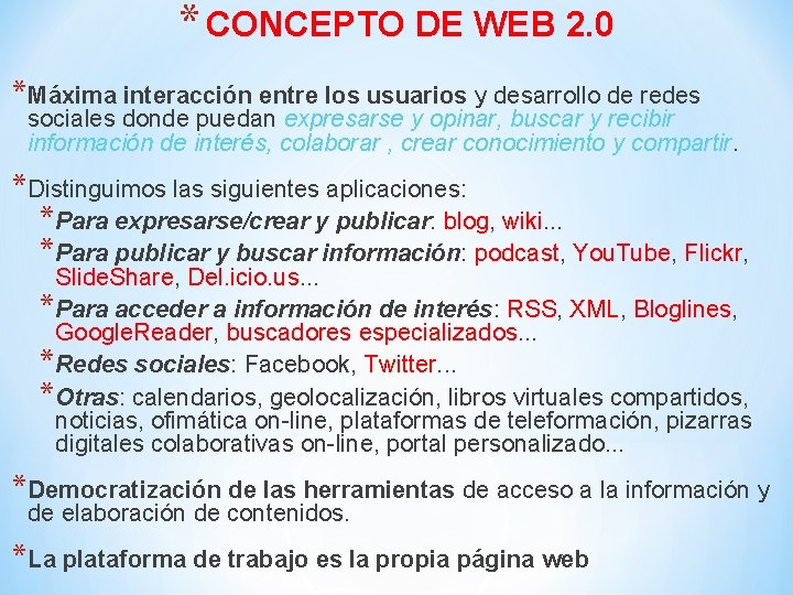 * CONCEPTO DE WEB 2. 0 *Máxima interacción entre los usuarios y desarrollo de