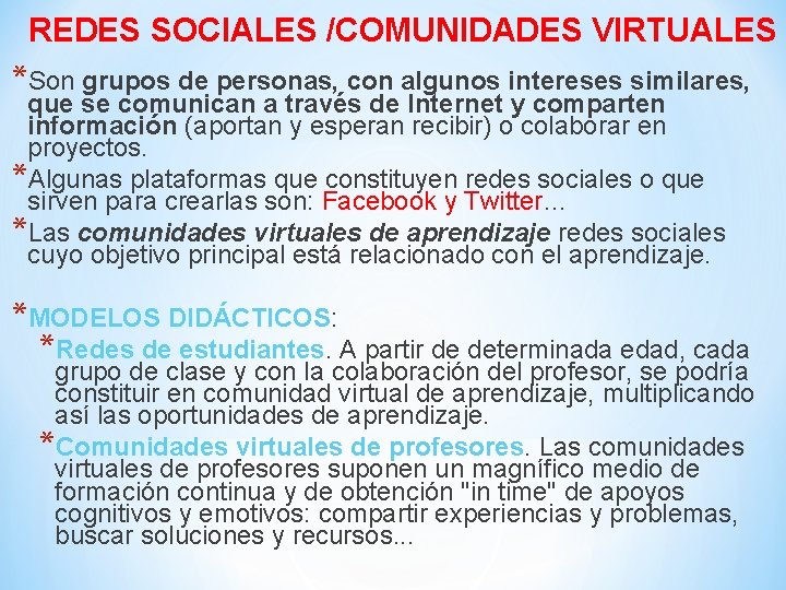 REDES SOCIALES /COMUNIDADES VIRTUALES *Son grupos de personas, con algunos intereses similares, que se