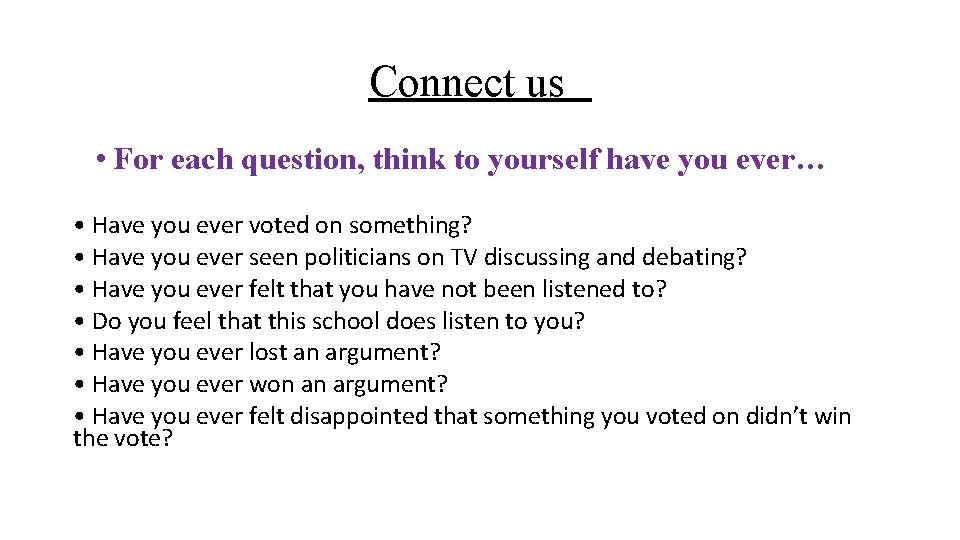 Connect us • For each question, think to yourself have you ever… • Have