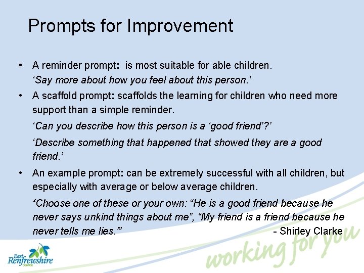 Prompts for Improvement • A reminder prompt: is most suitable for able children. ‘Say