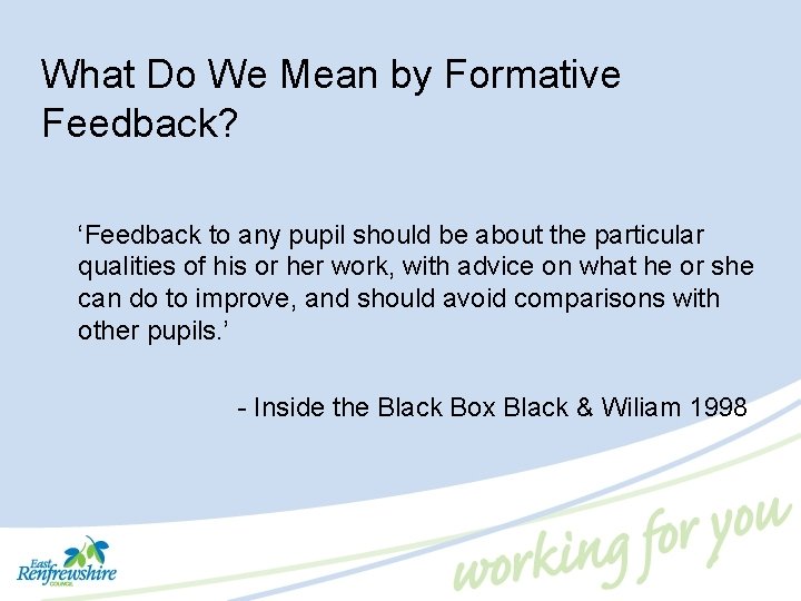 What Do We Mean by Formative Feedback? ‘Feedback to any pupil should be about