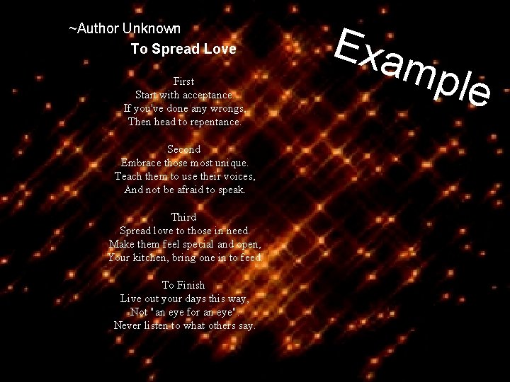 ~Author Unknown To Spread Love First Start with acceptance. If you've done any wrongs,