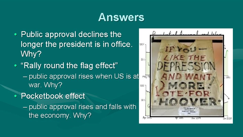 Answers • Public approval declines the longer the president is in office. Why? •