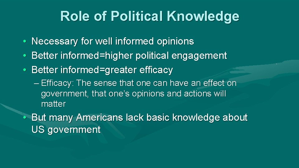 Role of Political Knowledge • • • Necessary for well informed opinions Better informed=higher