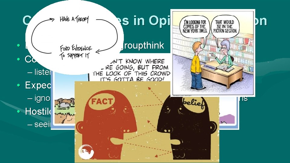 Cognitive Biases in Opinion Formation • Bandwagon effect, or groupthink • Confirmation bias –