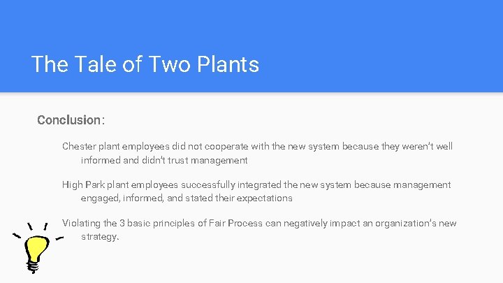 The Tale of Two Plants Conclusion : Chester plant employees did not cooperate with