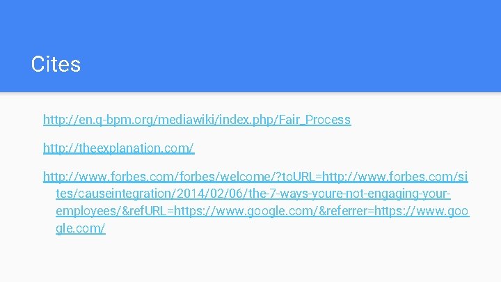 Cites http: //en. q-bpm. org/mediawiki/index. php/Fair_Process http: //theexplanation. com/ http: //www. forbes. com/forbes/welcome/? to.