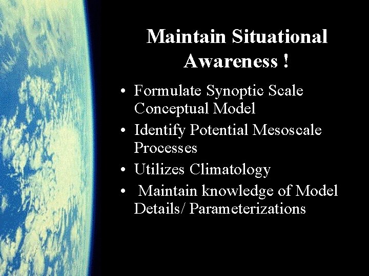 Maintain Situational Awareness ! • Formulate Synoptic Scale Conceptual Model • Identify Potential Mesoscale