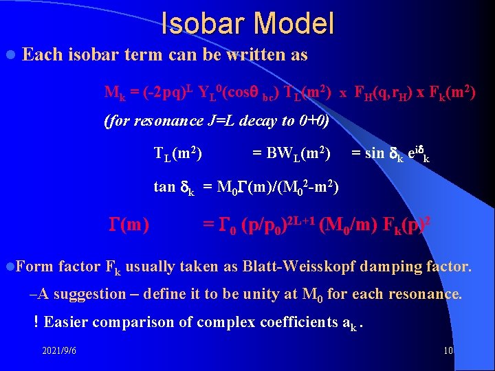 Isobar Model l Each isobar term can be written as Mk = (-2 pq)L