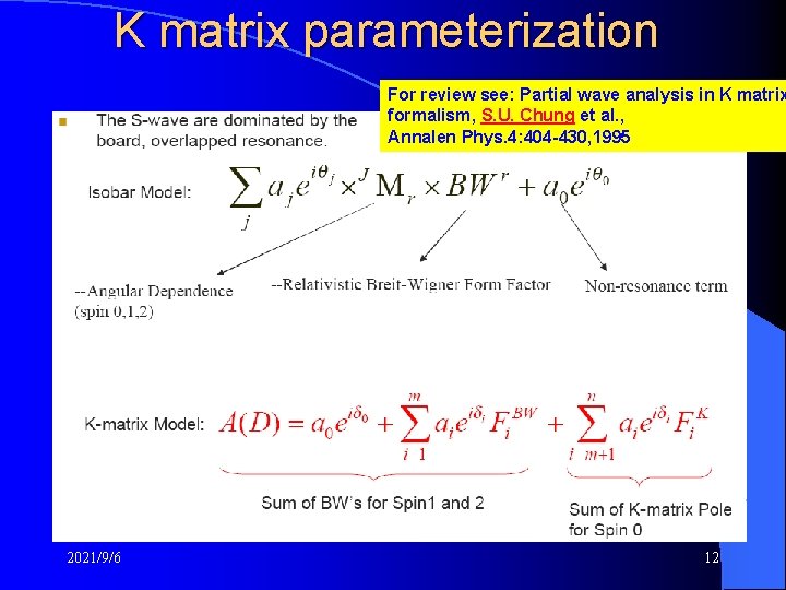 K matrix parameterization For review see: Partial wave analysis in K matrix formalism, S.