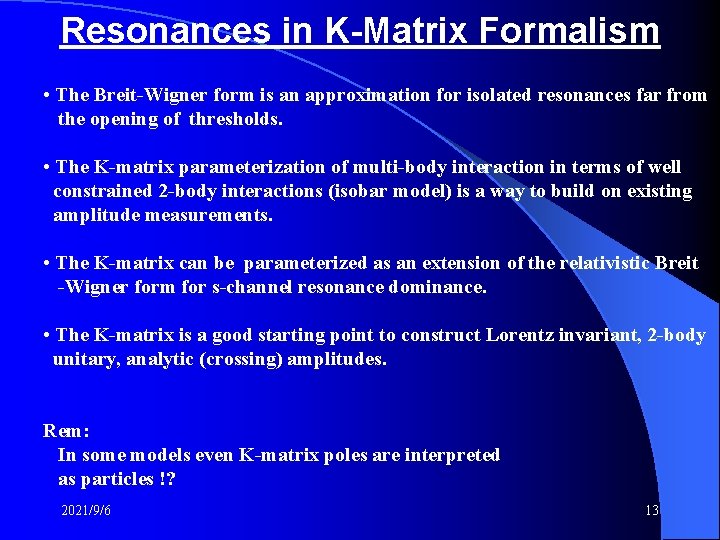 Resonances in K-Matrix Formalism • The Breit-Wigner form is an approximation for isolated resonances