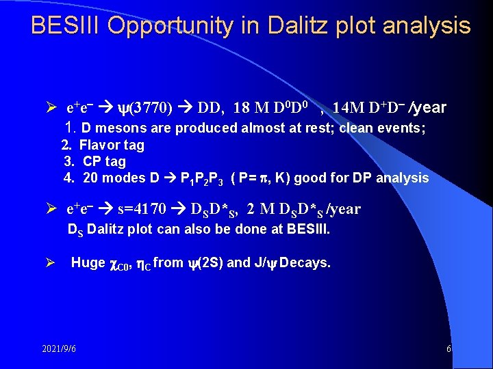 BESIII Opportunity in Dalitz plot analysis Ø e+e- (3770) DD, 18 M D 0