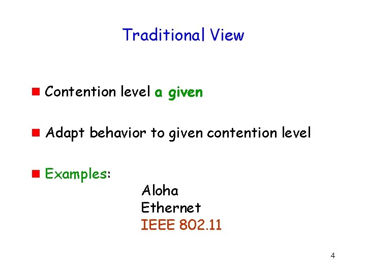 Traditional View g Contention level a given g Adapt behavior to given contention level