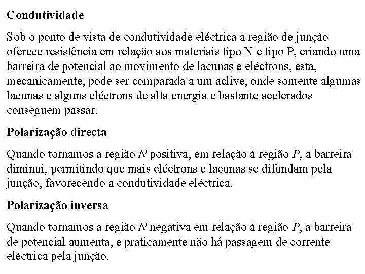 Condutividade Sob o ponto de vista de condutividade eléctrica a região de junção oferece