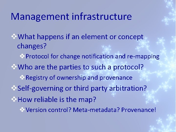Management infrastructure v. What happens if an element or concept changes? v. Protocol for