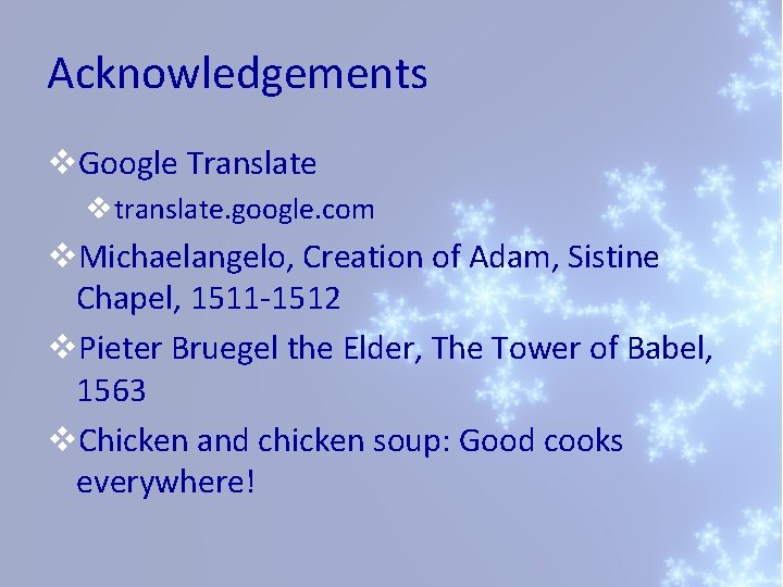 Acknowledgements v. Google Translate vtranslate. google. com v. Michaelangelo, Creation of Adam, Sistine Chapel,