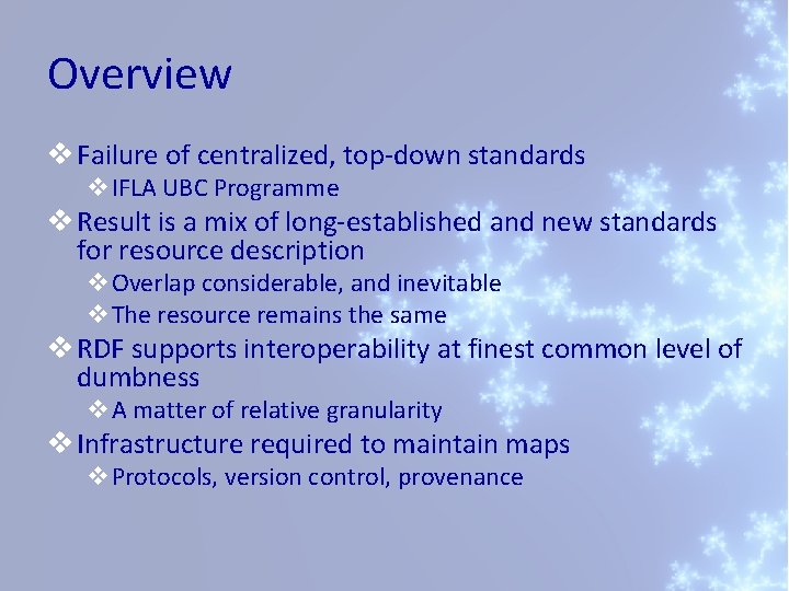 Overview v Failure of centralized, top-down standards v. IFLA UBC Programme v Result is