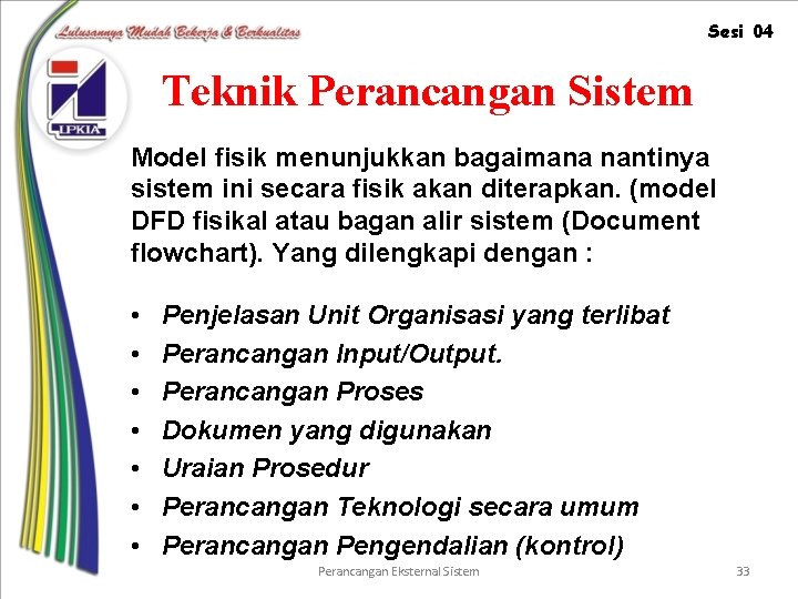 Sesi 04 Teknik Perancangan Sistem Model fisik menunjukkan bagaimana nantinya sistem ini secara fisik