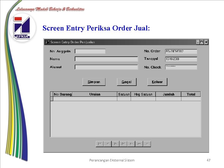 Screen Entry Periksa Order Jual: Perancangan Eksternal Sistem 47 