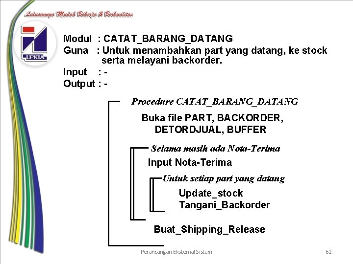 Modul : CATAT_BARANG_DATANG Guna : Untuk menambahkan part yang datang, ke stock serta melayani