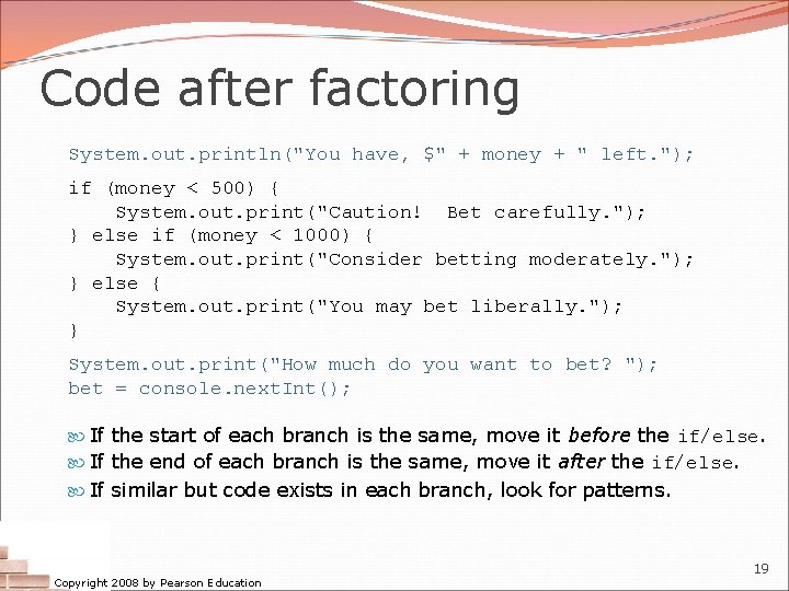 Code after factoring System. out. println("You have, $" + money + " left. "); Code after factoring System. out. println("You have, $" + money + " left. ");