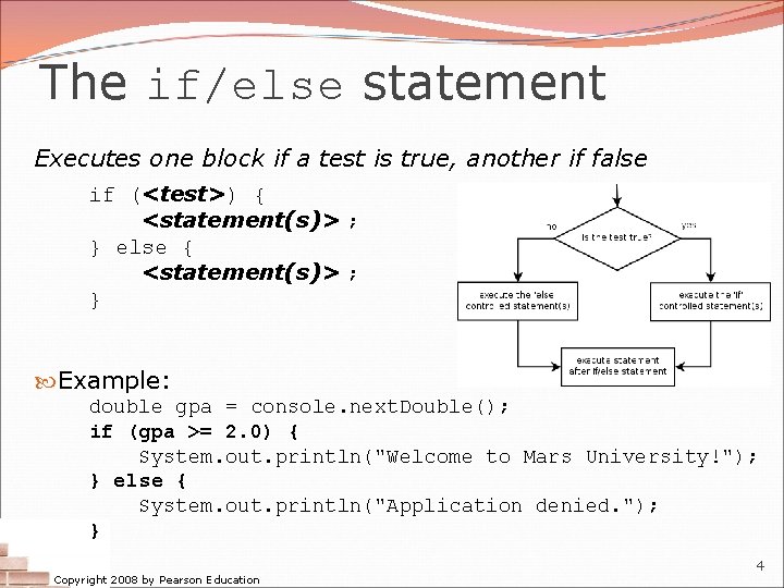 The if/else statement Executes one block if a test is true, another if false The if/else statement Executes one block if a test is true, another if false